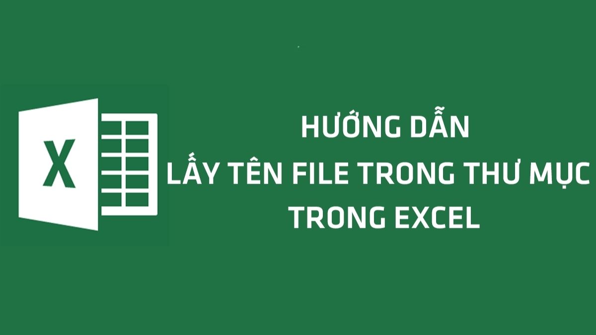 3 cách phổ biến nhất để xuất tên file trong folder ra Excel 3 cách phổ biến nhất để xuất tên file trong folder ra Excel